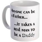 It Takes a Real Man To Be A Daddy